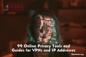 99 Online Privacy Tools and Guides for VPNs and IP Addresses