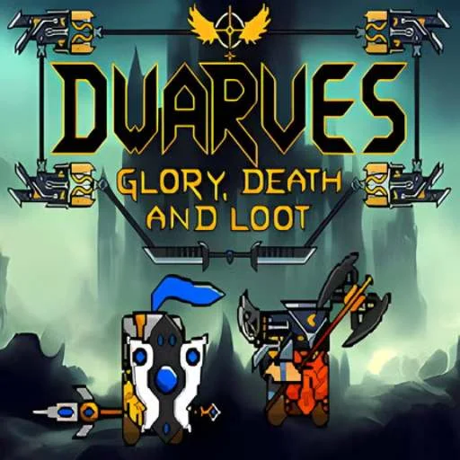 Dwarves: Glory, Death, and Loot